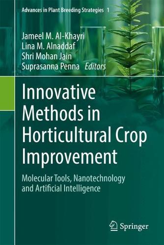 Innovative Methods in Horticultural Crop Improvement: Molecular Tools, Nanotechnology and Artificial Intelligence. 2024 ed.