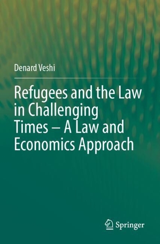 Refugees and the Law in Challenging Times - A Law and Economics Approach.