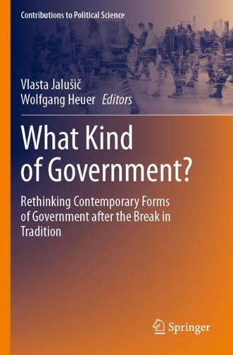 What Kind of Government?: Rethinking Contemporary Forms of Government after the Break in Tradition.