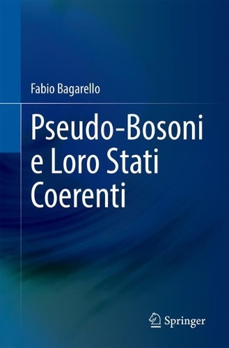 Pseudo-Bosoni e Loro Stati Coerenti. 2024 ed.