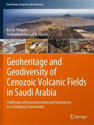 Geoheritage and Geodiversity of Cenozoic Volcanic Fields in Saudi Arabia: Challenges of Geoconservation and Geotourism in a Changing Environment.