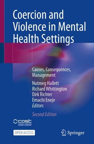 Coercion and Violence in Mental Health Settings: Causes, Consequences, Management. Second Edition 2024