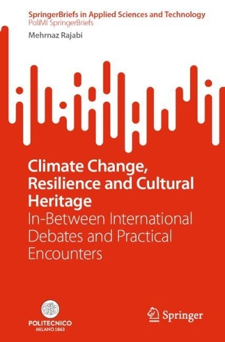 Climate Change, Resilience and Cultural Heritage: In-Between International Debates and Practical Encounters. 2025 ed.