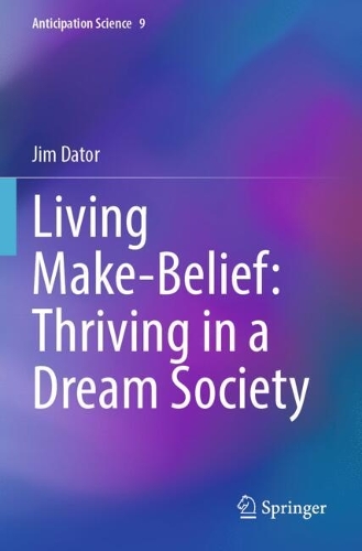 Living Make-Belief: Thriving in a Dream Society.