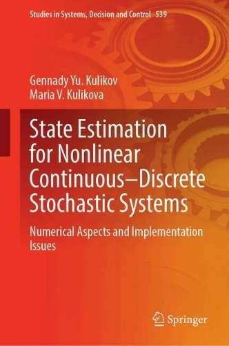 State Estimation for Nonlinear Continuous-Discrete Stochastic Systems: Numerical Aspects and Implementation Issues. 2024 ed.