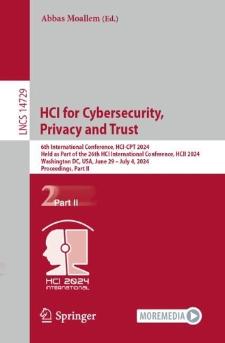 HCI for Cybersecurity, Privacy and Trust: 6th International Conference, HCI-CPT 2024, Held as Part of the 26th HCI International Conference, HCII 2024, Washington, DC, USA, June 29-July 4, 2024, Proceedings, Part II. 2024 ed.