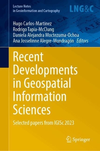 Recent Developments in Geospatial Information Sciences: Selected Papers from iGISc 2023. 2024 ed.