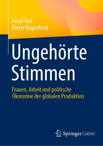 Ungehoerte Stimmen: Frauen, Arbeit und politische OEkonomie der globalen Produktion. 2024 ed.
