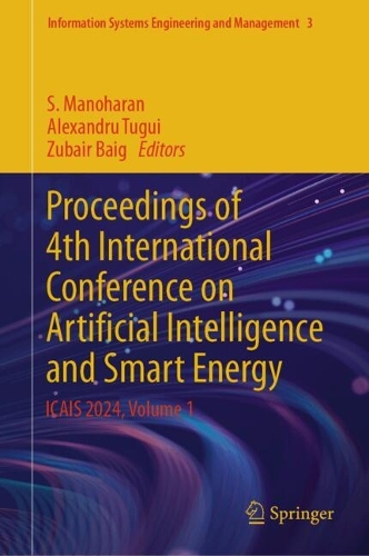 Proceedings of 4th International Conference on Artificial Intelligence and Smart Energy: ICAIS 2024, Volume 1. 2024 ed.