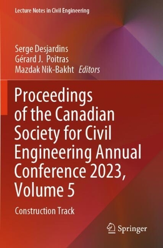 Proceedings of the Canadian Society for Civil Engineering Annual Conference 2023, Volume 5: Construction Track.