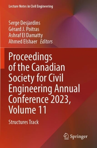 Proceedings of the Canadian Society for Civil Engineering Annual Conference 2023, Volume 11: Structures Track.