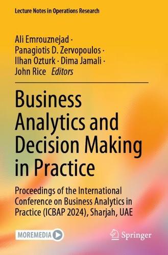 Business Analytics and Decision Making in Practice: Proceedings of the International Conference on Business Analytics in Practice (ICBAP 2024), Sharjah, UAE.