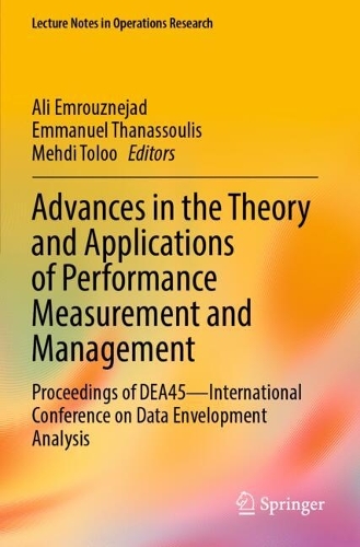 Advances in the Theory and Applications of Performance Measurement and Management: Proceedings of DEA45-International Conference on Data Envelopment Analysis.