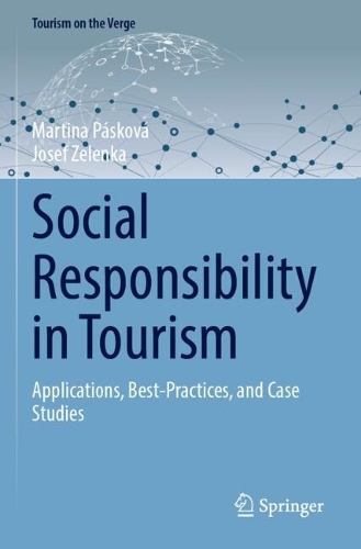 Social Responsibility in Tourism: Applications, Best-Practices, and Case Studies.