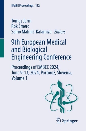 9th European Medical and Biological Engineering Conference: Proceedings of EMBEC 2024, June 9-13, 2024, Portoroz, Slovenia, Volume 1. 2024 ed.