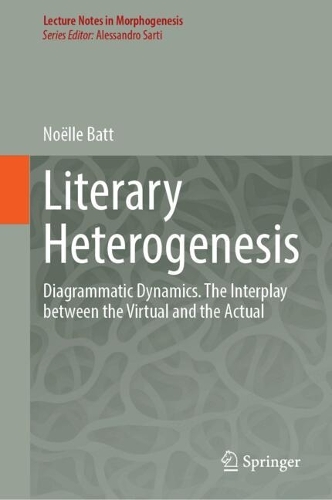 Literary Heterogenesis: Diagrammatic Dynamics. The Interplay Between the Virtual and the Actual. 2024 ed.