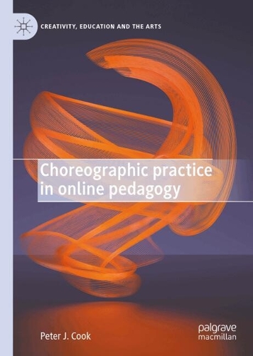 Choreographic Practice in Online Pedagogy.
