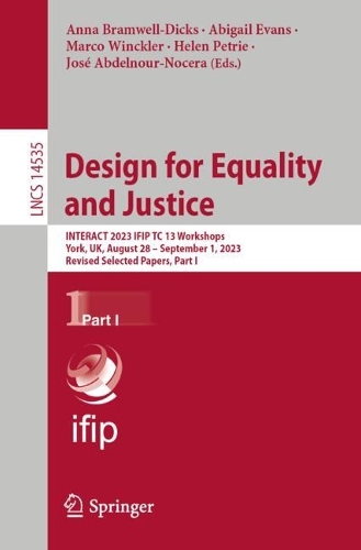 Design for Equality and Justice: INTERACT 2023 IFIP TC 13 Workshops, York, UK, August 28 - September 1, 2023, Revised Selected Papers, Part I. 2024 ed.
