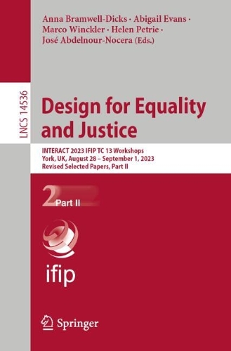 Design for Equality and Justice: INTERACT 2023 IFIP TC 13 Workshops, York, UK, August 28 - September 1, 2023, Revised Selected Papers, Part II. 2024 ed.