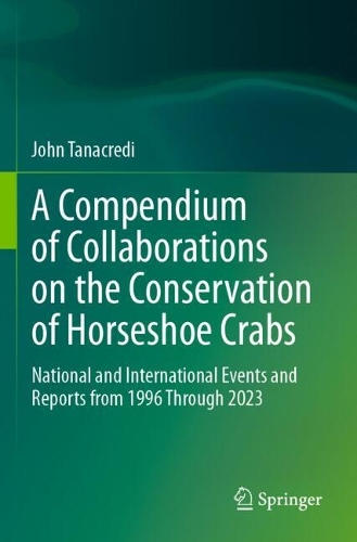 A Compendium of Collaborations on the Conservation of Horseshoe Crabs: National and International Events and Reports from 1996 Through 2023.