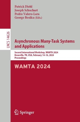 Asynchronous Many-Task Systems and Applications: Second International Workshop, WAMTA 2024, Knoxville, TN, USA, February 14-16, 2024, Proceedings. 2024 ed.