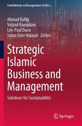 Strategic Islamic Business and Management: Solutions for Sustainability.