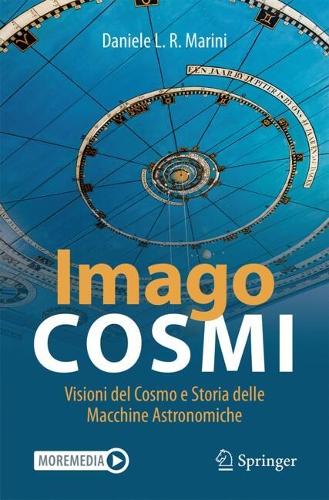 Imago Cosmi: Visioni del Cosmo e Storia delle Macchine Astronomiche. 2025 ed.