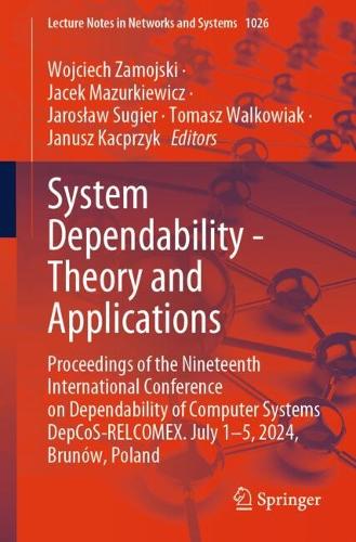System Dependability - Theory and Applications: Proceedings of the Nineteenth International Conference on Dependability of Computer Systems DepCoS-RELCOMEX. July 1-5, 2024, Brunow, Poland. 2024 ed.