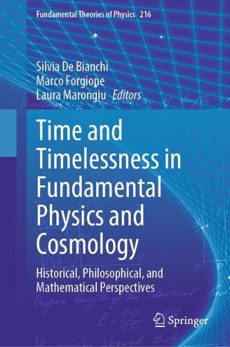 Time and Timelessness in Fundamental Physics and Cosmology: Historical, Philosophical, and Mathematical Perspectives. 2024 ed.