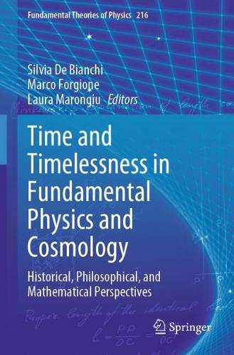 Time and Timelessness in Fundamental Physics and Cosmology: Historical, Philosophical, and Mathematical Perspectives.