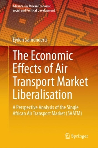 The Economic Effects of Air Transport Market Liberalisation: A Perspective Analysis of the Single African Air Transport Market (SAATM).