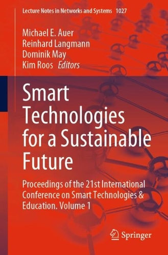 Smart Technologies for a Sustainable Future: Proceedings of the 21st International Conference on Smart Technologies & Education. Volume 1. 2024 ed.