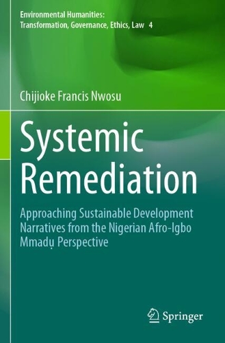 Systemic Remediation: Approaching Sustainable Development Narratives from the Nigerian Afro-Igbo Mmad? Perspective.