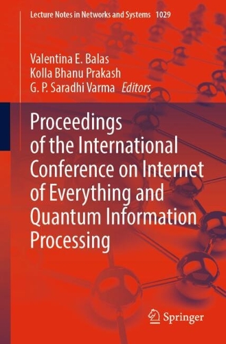 Proceedings of the International Conference on Internet of Everything and Quantum Information Processing. 2024 ed.