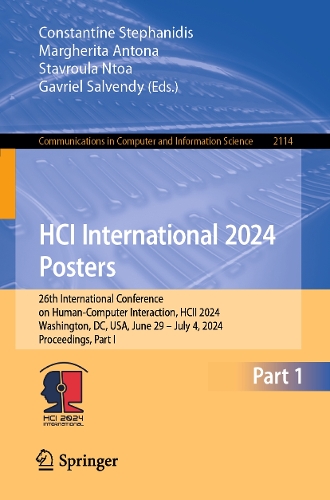HCI International 2024 Posters: 26th International Conference on Human-Computer Interaction, HCII 2024, Washington, DC, USA, June 29-July 4, 2024, Proceedings, Part I. 2024 ed.