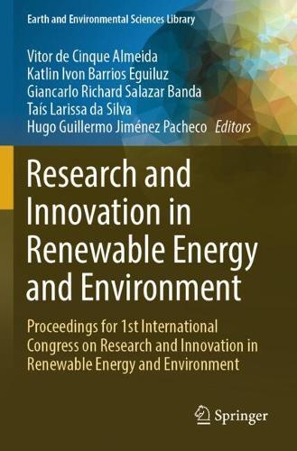 Research and Innovation in Renewable Energy and Environment: Proceedings for 1st International Congress on Research and Innovation in Renewable Energy and Environment.