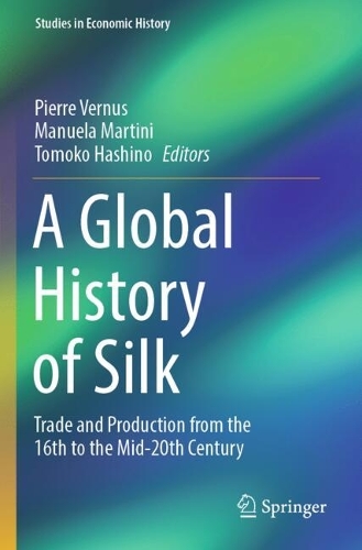 A Global History of Silk: Trade and Production from the 16th to the Mid-20th Century.
