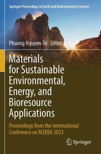 Materials for Sustainable Environmental, Energy, and Bioresource Applications: Proceedings from the International Conference on M2EBA 2023.