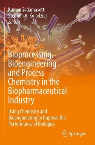 Bioprocessing, Bioengineering and Process Chemistry in the Biopharmaceutical Industry: Using Chemistry and Bioengineering to Improve the Performance of Biologics.