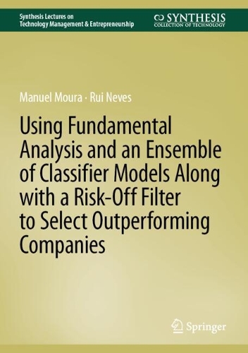 Using Fundamental Analysis and an Ensemble of Classifier Models Along with a Risk-Off Filter to Select Outperforming Companies. 2025 ed.