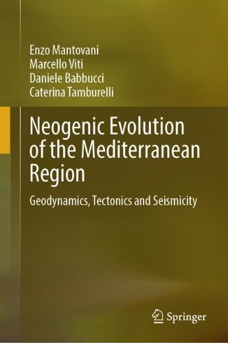 Neogenic Evolution of the Mediterranean Region: Geodynamics, Tectonics and Seismicity. 2024 ed.