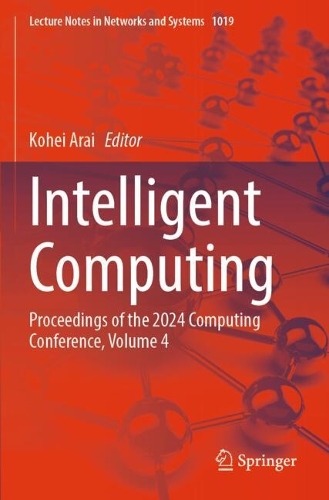 Intelligent Computing: Proceedings of the 2024 Computing Conference, Volume 4.