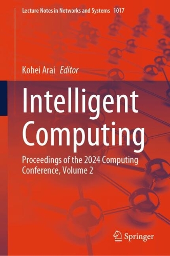 Intelligent Computing: Proceedings of the 2024 Computing Conference, Volume 2. 2024 ed.