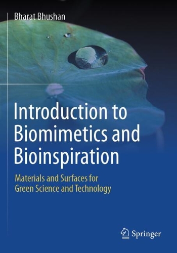 Introduction to Biomimetics and Bioinspiration: Materials and Surfaces for Green Science and Technology.