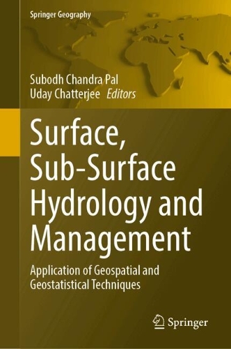 Surface, Sub-Surface Hydrology and Management: Application of Geospatial and Geostatistical Techniques. 2024 ed.