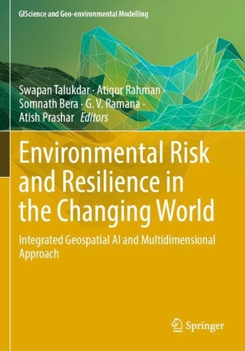 Environmental Risk and Resilience in the Changing World: Integrated Geospatial AI and Multidimensional Approach.