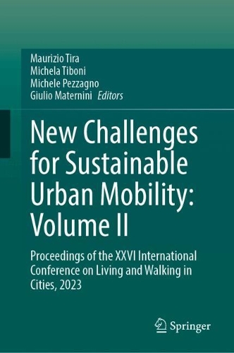 New Challenges for Sustainable Urban Mobility: Volume II: Proceedings of the XXVI International Conference on Living and Walking in Cities, 2023. 2024 ed.