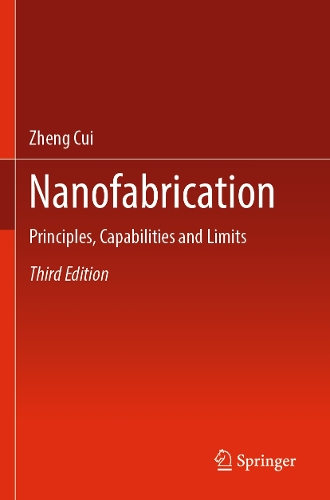 Nanofabrication: Principles, Capabilities and Limits. Third Edition 2024