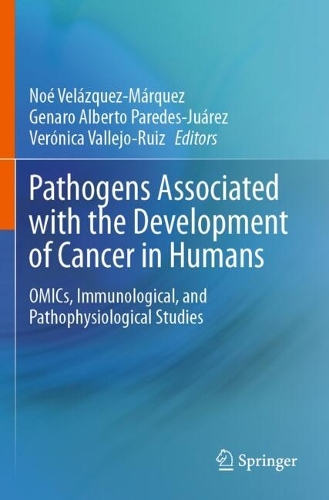 Pathogens Associated with the Development of Cancer in Humans: OMICs, Immunological, and Pathophysiological Studies.
