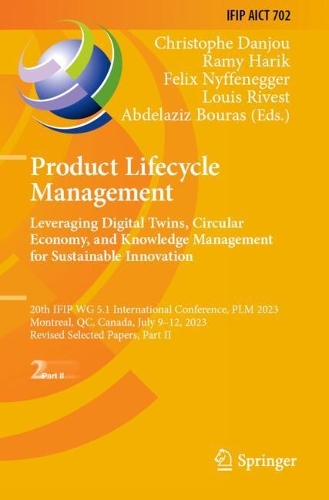 Product Lifecycle Management. Leveraging Digital Twins, Circular Economy, and Knowledge Management for Sustainable Innovation: 20th IFIP WG 5.1 International Conference, PLM 2023, Montreal, QC, Canada, July 9-12, 2023, Revised Selected Papers, Part II.
